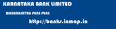 KARNATAKA BANK LIMITED  MAHARASHTRA PUNE PUNE   banks information 